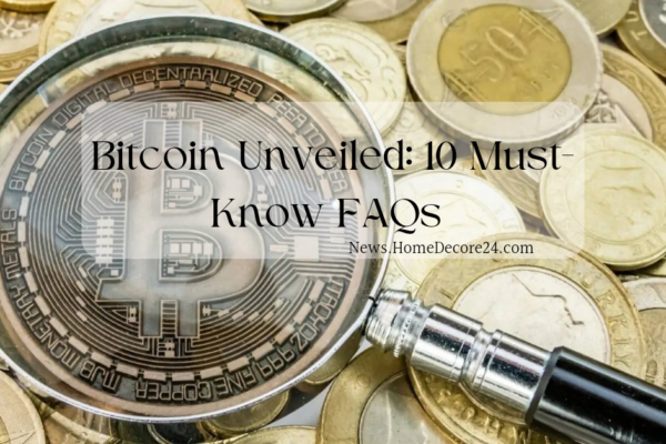 Bitcoin Unveiled: 10 Must-Know FAQs for Curious Global Citizens