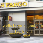 Is wells fargo a good bank to bank with