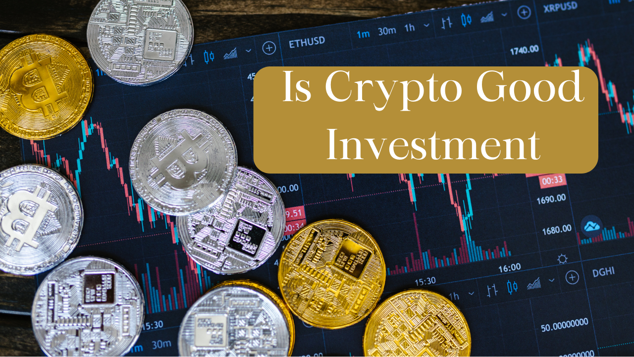 Is crypto good investment: A Comprehensive Guide"
