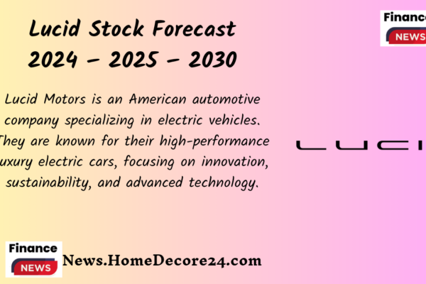 Lucid Stock Forecast 2024 - 2025 - 2030