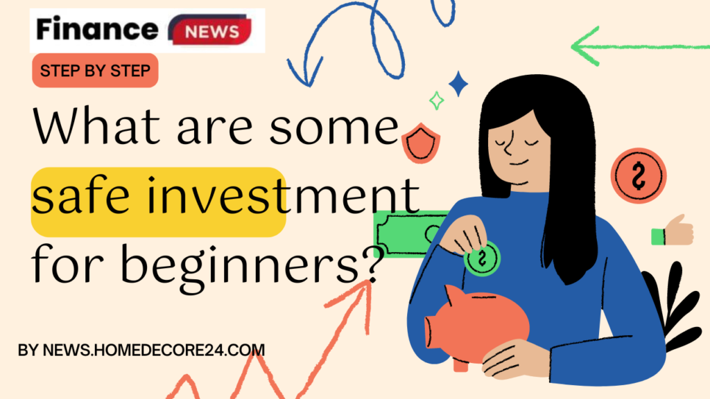 What are some safe investments for beginners?