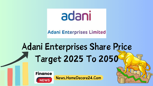 Adani Enterprises Share Price Target 2024, 2025, 2030, 2040, 2050